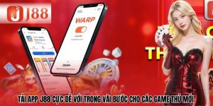 Tải App J88 Cực Dễ Với Trong Vài Bước Cho Các Game Thủ Mới